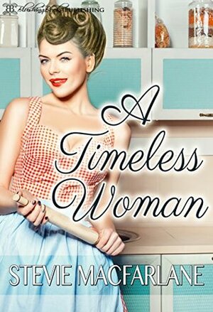 A Timeless Woman by Stevie MacFarlane