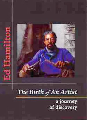 The Birth of an Artist: A Journey of Discovery by Ed Hamilton