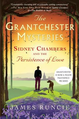 Sidney Chambers and the Persistence of Love by James Runcie