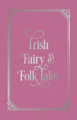 Irish Fairy & Folk Tales by James Stephens