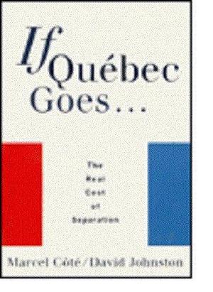 If Québec Goes--: The Real Cost of Separation by David L. Johnston, Marcel Côté