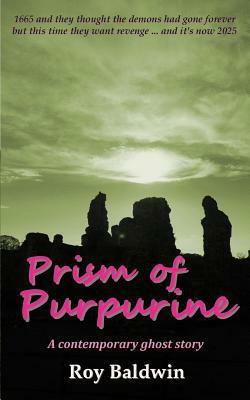 Prism of Purpurine by Roy Baldwin