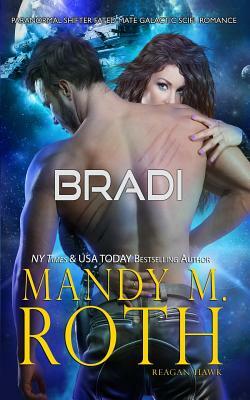 Bradi: Paranormal Shifter Fated Mate Galactic SciFi Romance by Mandy M. Roth