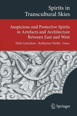 Spirits in Transcultural Skies: Auspicious and Protective Spirits in Artefacts and Architecture Between East and West by 