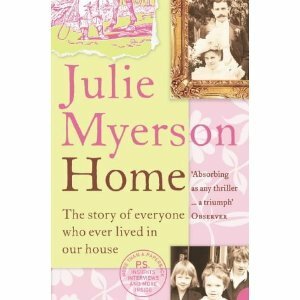 Home: The Story of Everyone Who Ever Lived in Our House by Julie Myerson
