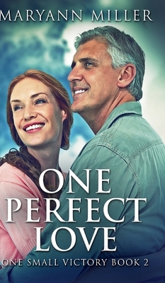 One Perfect Love (One Small Victory Book 2) by Maryann Miller