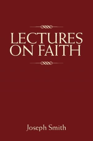 Lectures on Faith by Sidney Rigdon, Joseph Smith Jr.