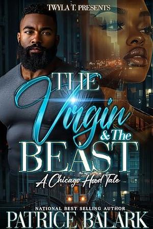 The Virgin & The Beast: A Chicago Hood Tale by Patrice Balark, Patrice Balark