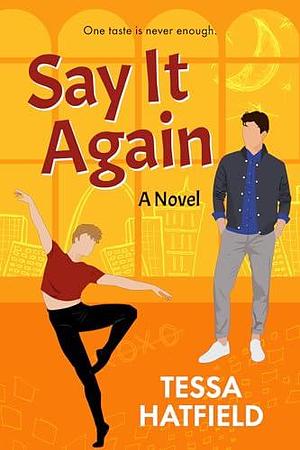 Say It Again: A Dazzling MM Romantic Comedy by Tessa Hatfield, Tessa Hatfield