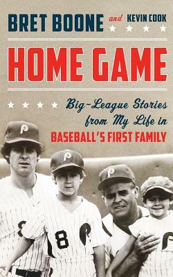 Home Game: Three Generations of Big-League Stories from Baseball's First Family by Kevin Cook, Bret Boone, Bret Cook