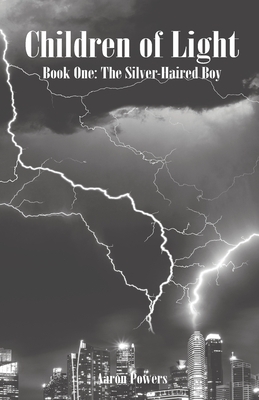 Children of Light: Book One: The Silver-Haired Boy by Aaron Powers