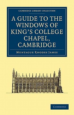 A Guide to the Windows of King's College Chapel, Cambridge by M.R. James