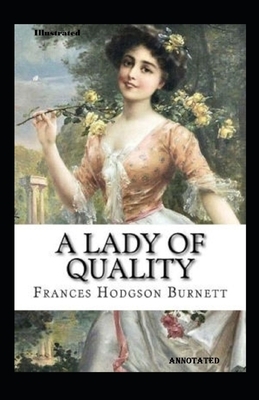 A Lady of Quality Illustrated by Frances Hodgson Burnett