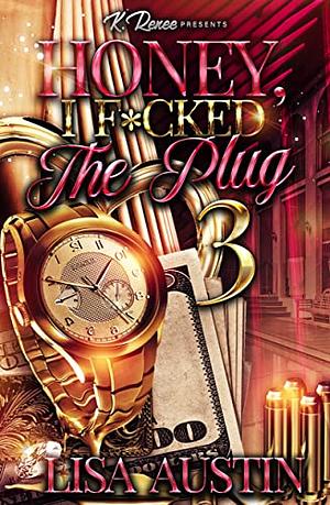 Honey, I F*cked The Plug 3 by Lisa Austin