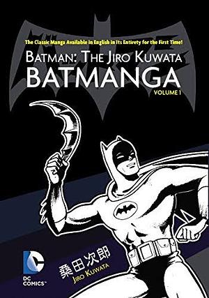 Batman: The Jiro Kuwata Batmanga Vol. 1 by Sheldon Drzka, Jiro Kuwata