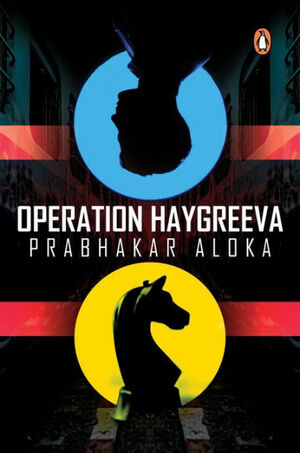 Operation Haygreeva by PRABHAKAR ALOKA