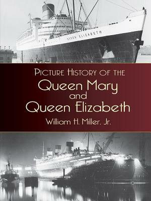 Picture History of the Queen Mary and the Queen Elizabeth by Miller