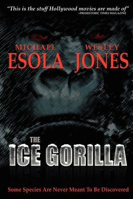 The Ice Gorilla by Michael Esola, Wesley Jones