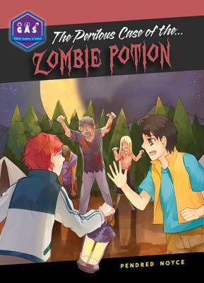 The Perilous Case of the Zombie Potion by Pendred Noyce