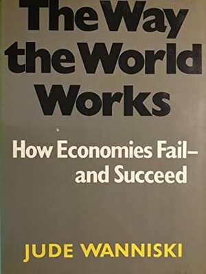 The Way the World Works by Robert Novak, Jude Wanniski