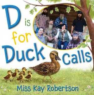 D Is for Duck Calls by Sydney Hanson, Kay Robertson
