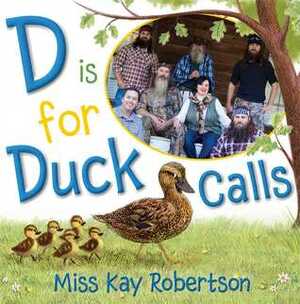 D Is for Duck Calls by Kay Robertson, Sydney Hanson