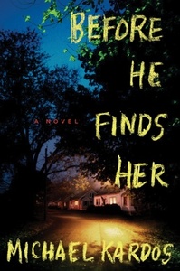 Before He Finds Her by Michael Kardos