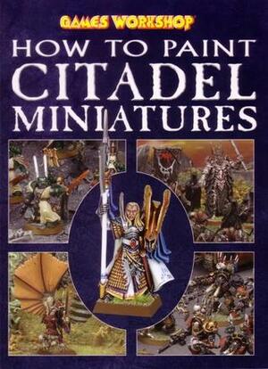 How to Paint Citadel Miniatures by Rick Priestly