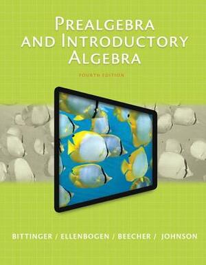 Prealgebra and Introductory Algebra Plus New Mylab Math with Pearson Etext [With Access Code] by Judith Beecher, David Ellenbogen, Marvin Bittinger