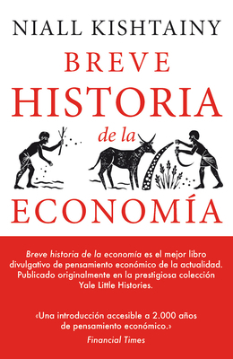 Breve Historia de la Economía by Niall Kishtainy