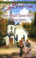 Her Small-Town Hero by Arlene James