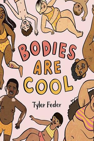 Bodies Are Cool by Tyler Feder