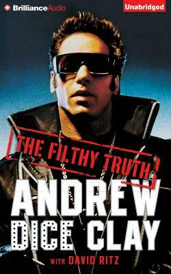 The Filthy Truth by Andrew Dice Clay