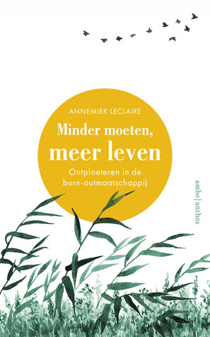 Minder moeten, meer leven by Annemiek Leclaire