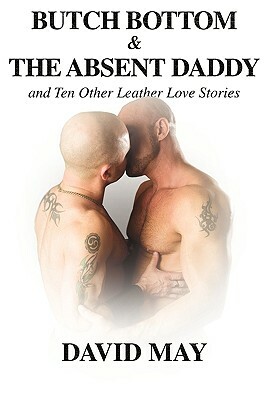 Butch Bottom & The Absent Daddy by David May