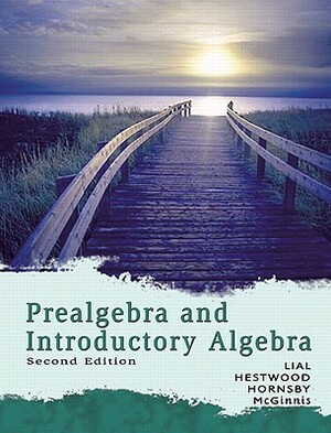 Prealgebra and Introductory Algebra Value Pack (Includes Mathxl 24-Month Student Access Kit & Digital Video Tutor for Prealgebra and Introductory Alge by Margaret L. Lial, Diana L. Hestwood, John Hornsby