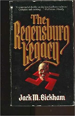 Regensburg Legacy by Jack M. Bickham