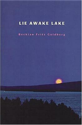 Lie Awake Lake, Volume 18 by Beckian Fritz Goldberg