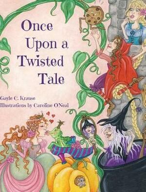 Once Upon a Twisted Tale by Caroline O'Neal, Gayle Krause