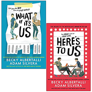 What If It's Us Collection 2 Books Set By Adam Silvera, Becky Albertalli (What If It's Us, Here's To Us) by Becky Albertalli