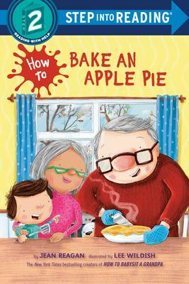 How to Bake an Apple Pie by Jean Reagan, Lee Wildish