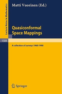 Quasiconformal Space Mappings: A Collection of Surveys 1960 - 1990 by 