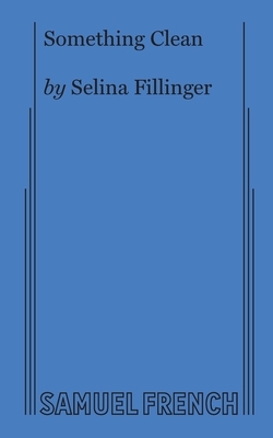 Something Clean by Selina Fillinger