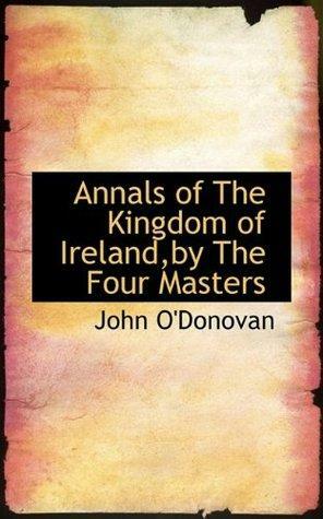 Annals of the Kingdom of Ireland, by the Four Masters, Vol. II by John O'Donovan