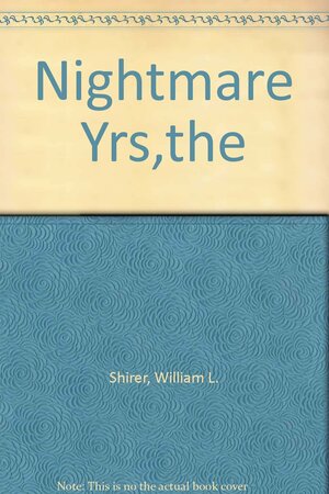 The Nightmare Years 1930-40 by William L. Shirer