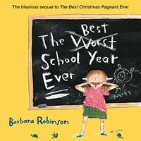 The Best School Year Ever by Barbara Robinson