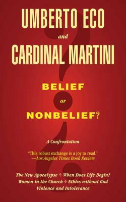 Belief or Nonbelief?: A Confrontation by Umberto Eco, Carlo Maria Martini