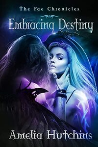 Embracing Destiny by Amelia Hutchins