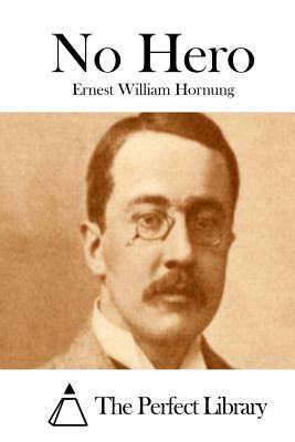 No Hero by Ernest William Hornung