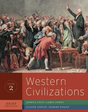 Western Civilizations: Their History and Their Culture, Vol 2 by Robert C. Stacey, Joshua Cole, Judith G. Coffin, Carol Symes